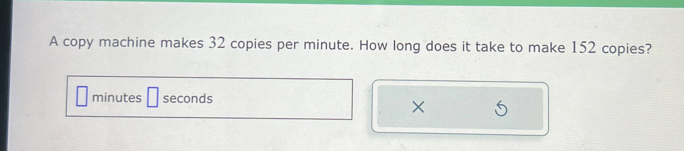 Solved A copy machine makes 32 ﻿copies per minute. How long | Chegg.com
