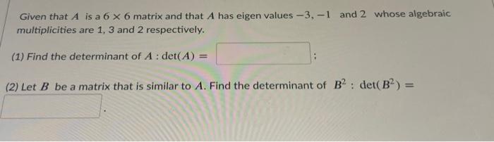 Solved Given that A is a 6 x 6 matrix and that A has eigen | Chegg.com