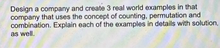 Solved Design a company and create 3 real world examples in | Chegg.com