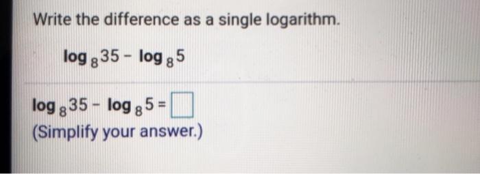 Solved Write the difference as a single logarithm. log g35 - | Chegg.com