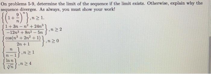 Solved Determine the limit of the sequence. an=e4n/(5n+9)