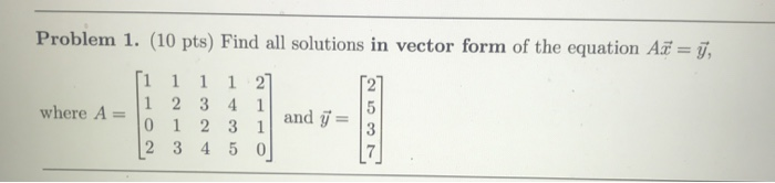 Vector Form Answers Solved Problem 1. (10 pts) Find all solutions in vector form | Chegg.com