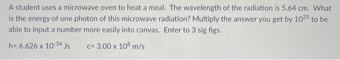 Solved A student uses a microwave oven to heat a meal. The | Chegg.com