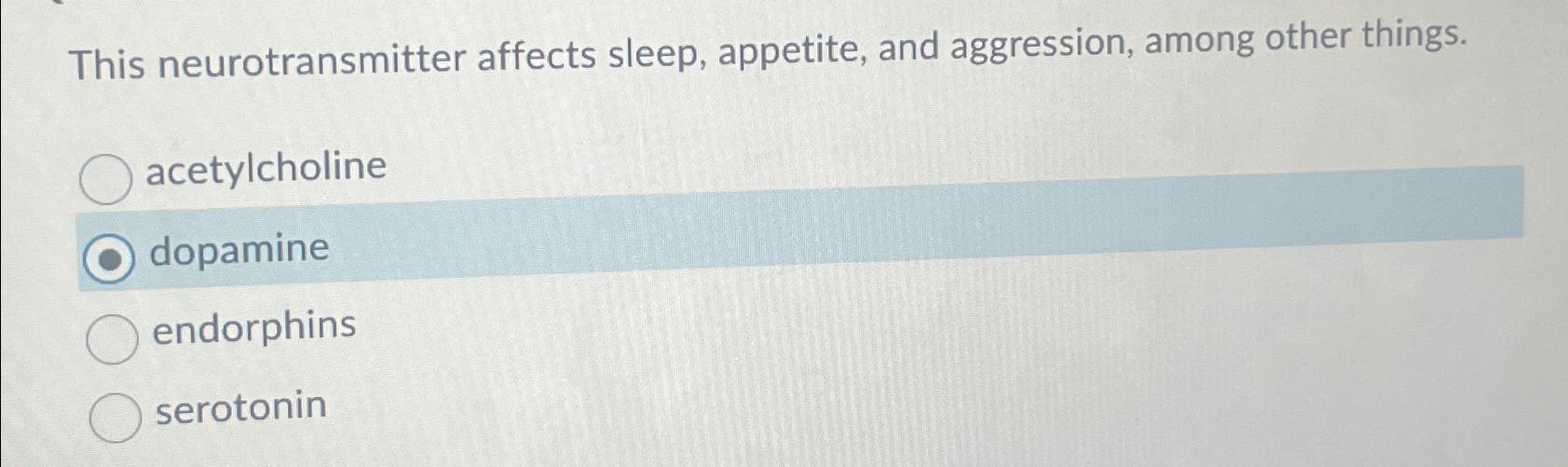 Solved This Neurotransmitter Affects Sleep Appetite And Chegg