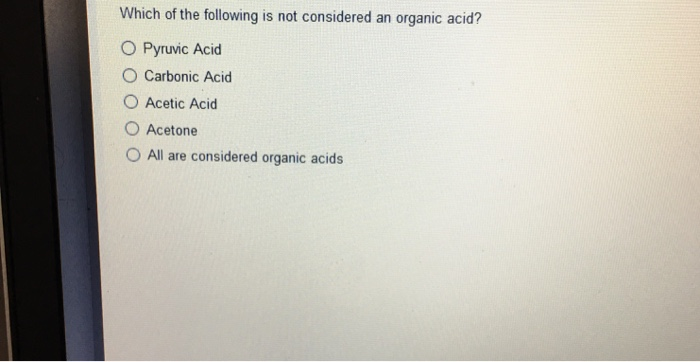 Solved Which Of The Following Is Not Considered An Organi Chegg Com