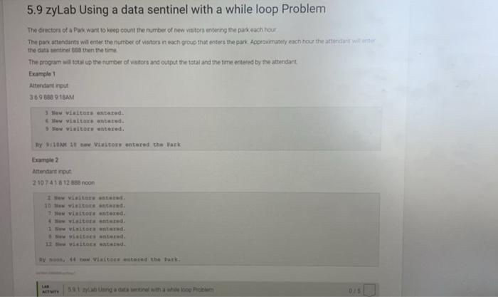 Solved 5.9 zyLab Using a data sentinel with a while loop | Chegg.com