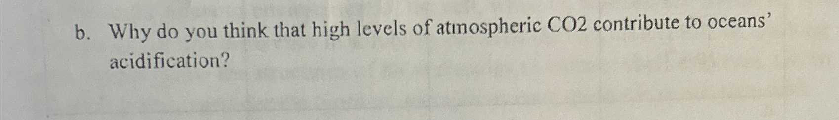 Solved b. ﻿Why do you think that high levels of atmospheric | Chegg.com