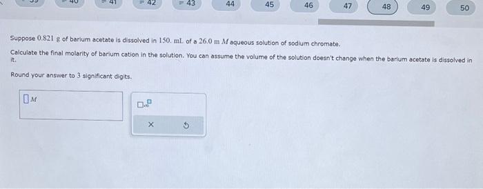 Solved Suppose 0.821 g of barium acetate is dissolved in | Chegg.com