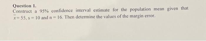 Solved Question 1. Construct a 95% confidence interval | Chegg.com