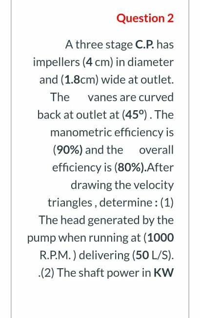 Solved Question 2 A Three Stage C P Has Impellers 4 Cm In Chegg Com