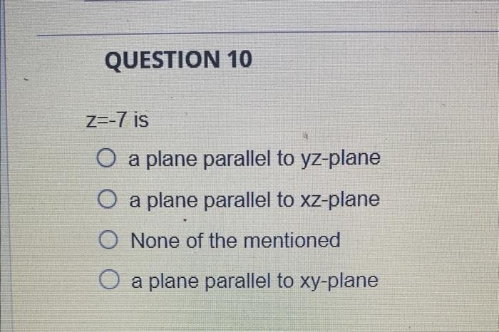 Solved z=−7 is a plane parallel to yz-plane a plane parallel | Chegg.com