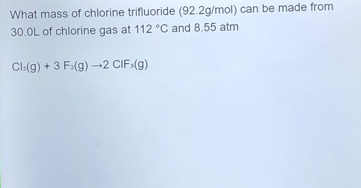 Solved What mass of chlorine trifluoride (92.2gmol) ﻿can be