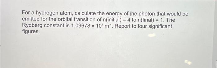 Solved For a hydrogen atom, calculate the energy of the | Chegg.com