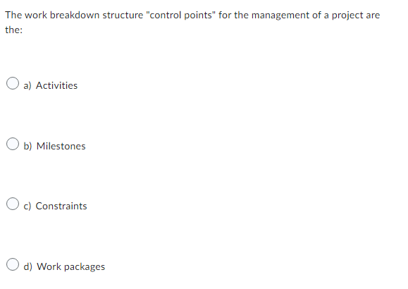 Solved The work breakdown structure "control points" for the | Chegg.com