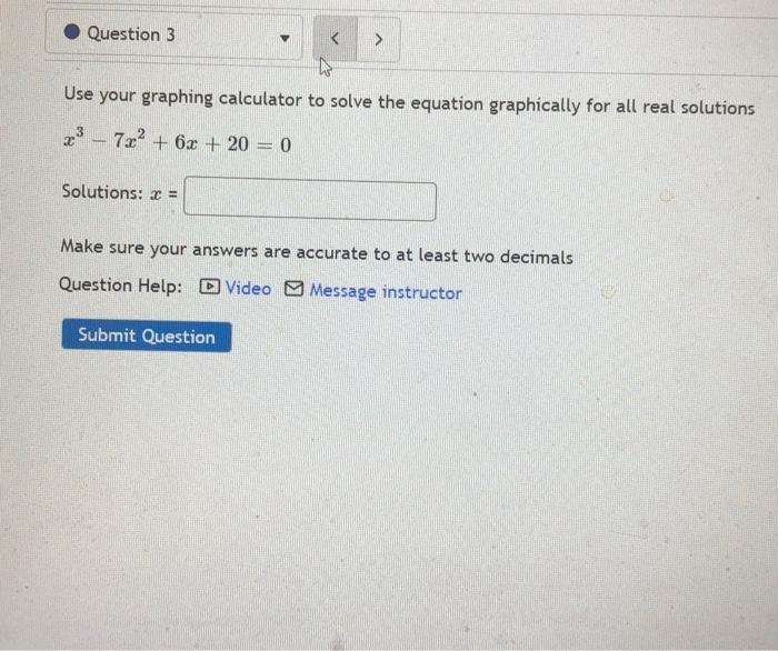 Solved Question 3 Use your graphing calculator to solve the | Chegg.com