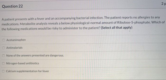 Solved 2 Question 22 A patient presents with a fever and an | Chegg.com