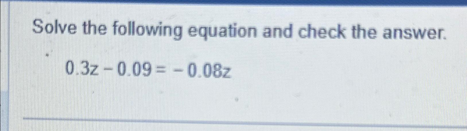 Solved Solve the following equation and check the | Chegg.com