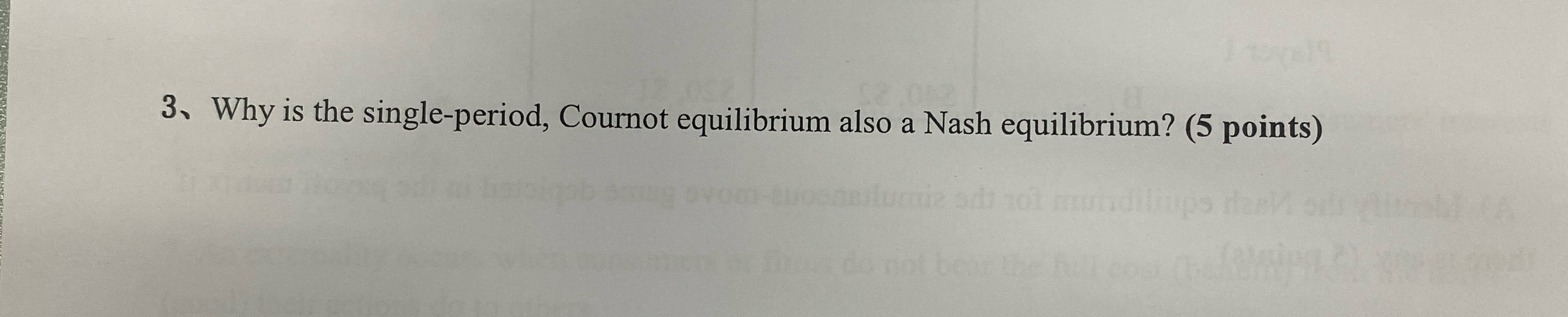 Solved 3 Why Is The Single Period Cournot Equilibrium Also Chegg
