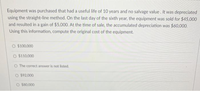 Solved Equipment was purchased that had a useful life of 10 | Chegg.com