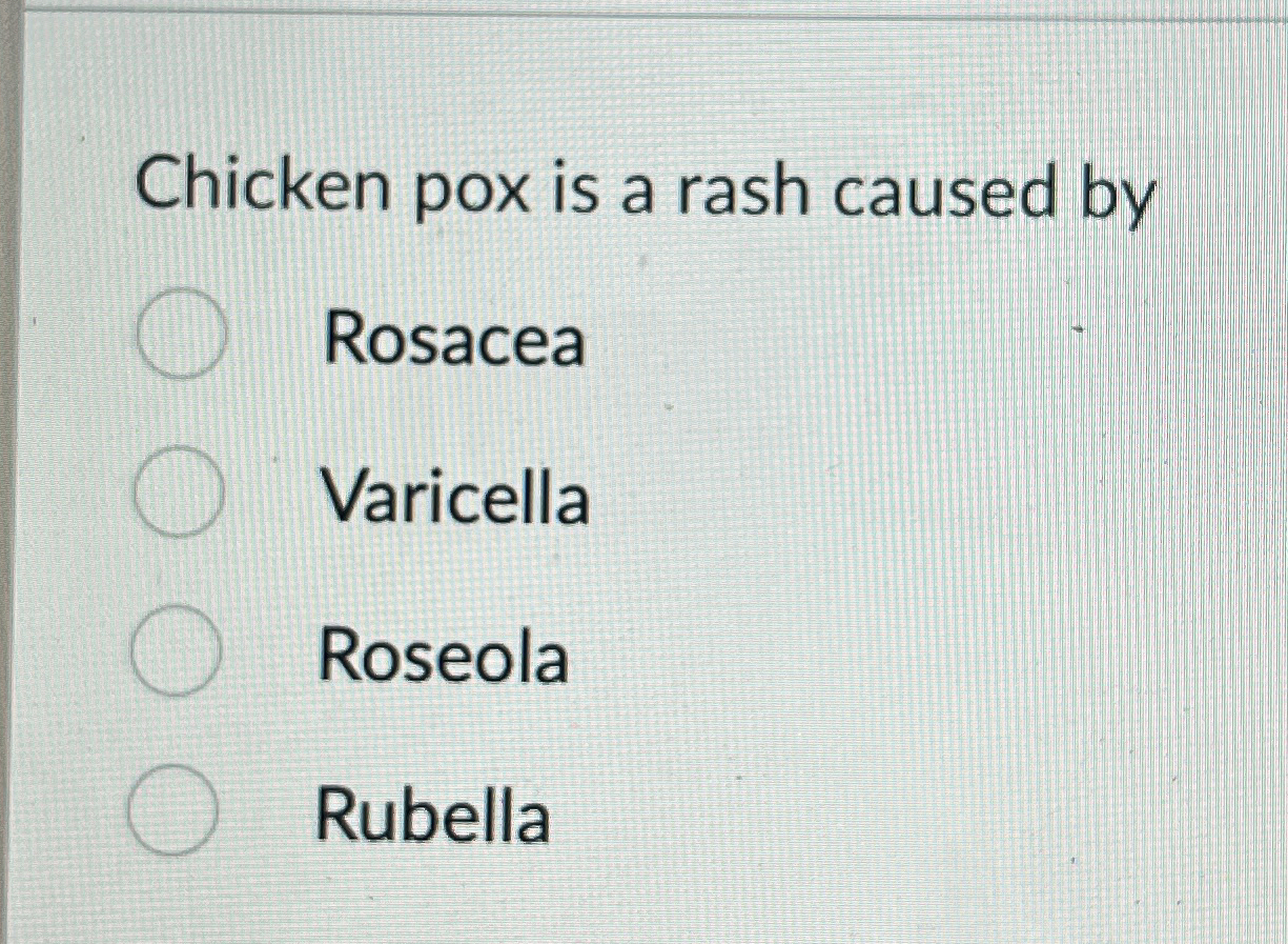 Solved Chicken pox is a rash caused | Chegg.com