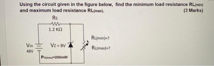 Using the circuit given in the figure below, find the minimum load resistance RL(min) and maximum load resistance \( \mathrm{