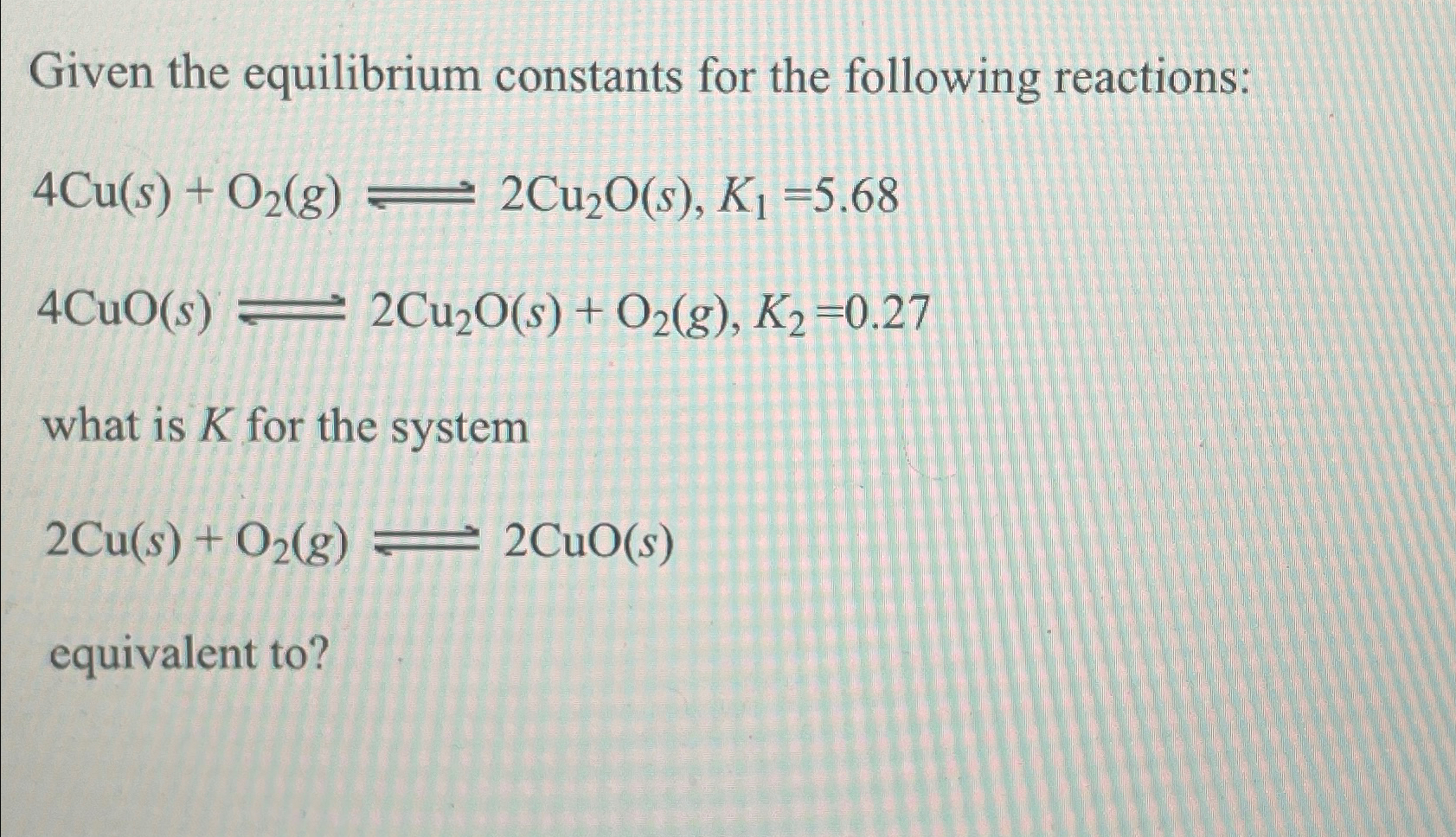 Solved Given the equilibrium constants for the following | Chegg.com