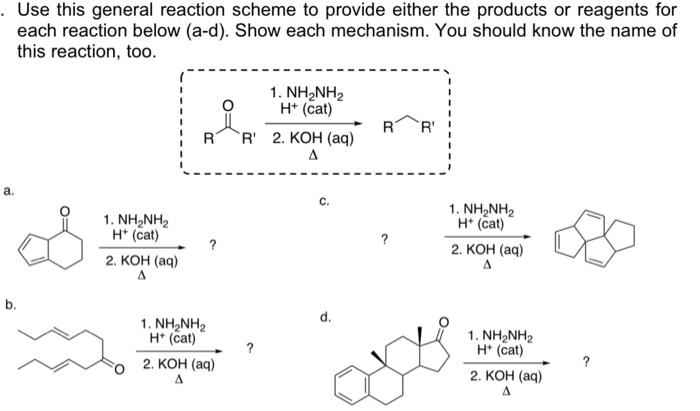Use this general reaction scheme to provide either the products or reagents for each reaction below (a-d). Show each mechanis