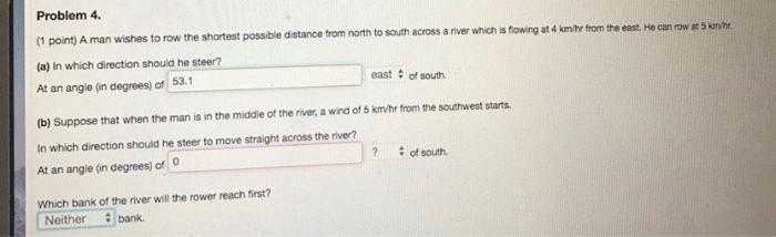 Solved Problem 4. 1 point A man wishes to row the shortest