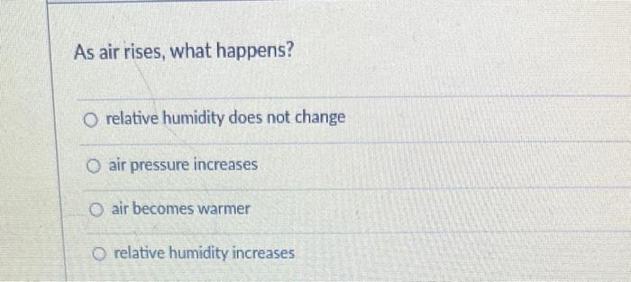 Solved As air rises, what happens? relative humidity does | Chegg.com