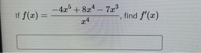 \( f(x)=\frac{-4 x^{5}+8 x^{4}-7 x^{3}}{x^{4}} \)