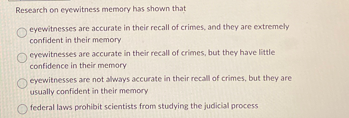 research on eyewitness memory has shown that