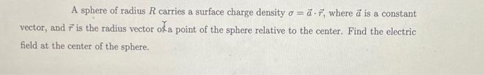 Solved A sphere of radius R carries a surface charge density | Chegg.com