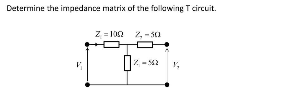 Solved Determine the impedance matrix of the following T | Chegg.com