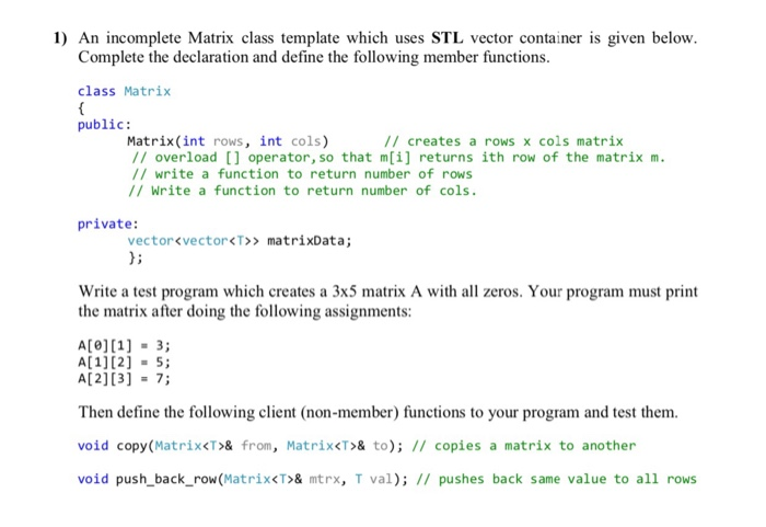 Solved 1) An incomplete Matrix class template which uses STL | Chegg.com