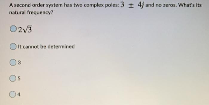 Solved A second order system has two complex poles: 3 4j and | Chegg.com