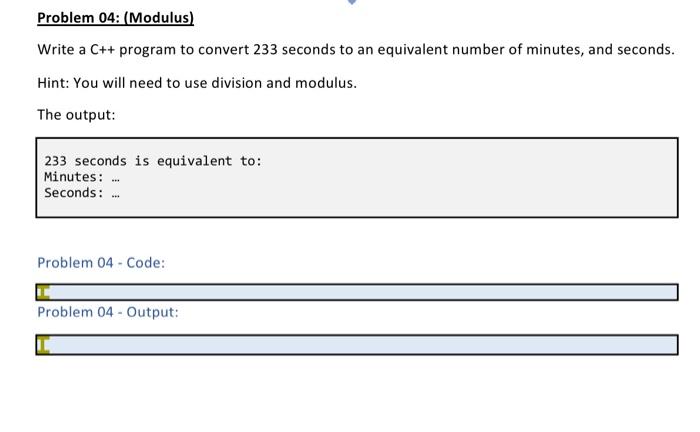 Solved Problem 04: (Modulus) Write a C++ program to convert | Chegg.com