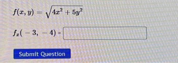 \( f(x, y)=\sqrt{4 x^{2}+5 y^{2}} \) \( f_{x}(-3,-4)= \)