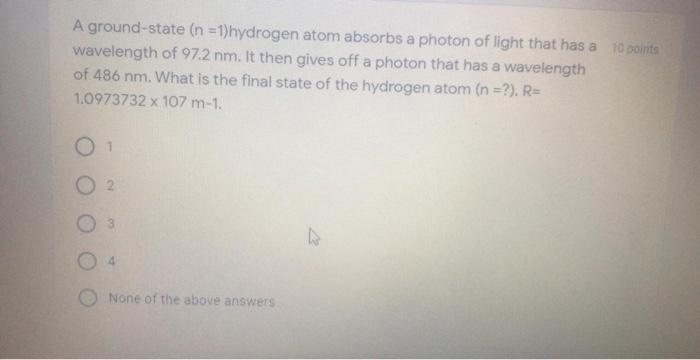 Solved A Ground-state (n =1) Hydrogen Atom Absorbs A Photon | Chegg.com