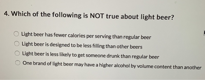 Which Of The Following Is Not True About Light Beer