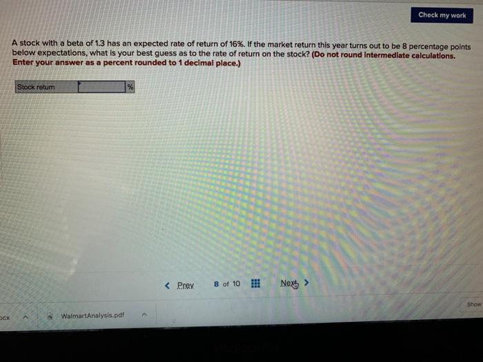 Solved Check my work A stock with a beta of 1.3 has an