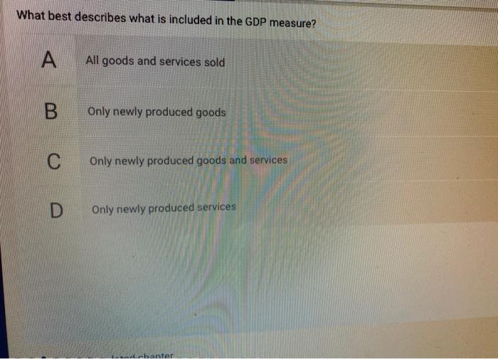 solved-what-best-describes-what-is-included-in-the-gdp-chegg