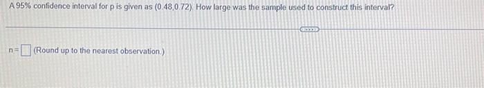 Solved A 95% confidence interval for p is given as | Chegg.com