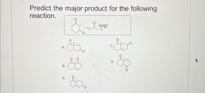 Solved Predict the product for the following reaction. A. c. | Chegg.com