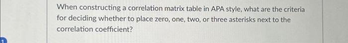 Solved When constructing a correlation matrix table in APA | Chegg.com