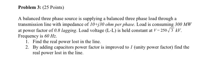 Solved Problem 3: (25 Points) A balanced three phase source | Chegg.com