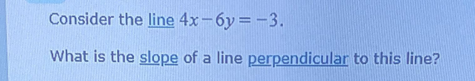 Solved Consider The Line 4x 6y 3What Is The Slope Of A Line Chegg Com   Image