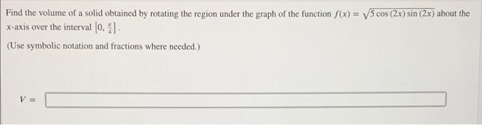 Solved Find the volume of a solid obtained by rotating the | Chegg.com