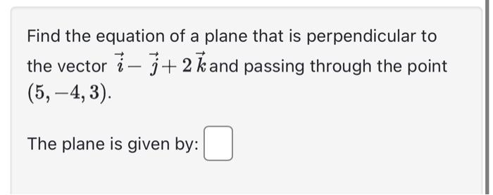 Solved Find The Equation Of A Plane That Is Perpendicular To 