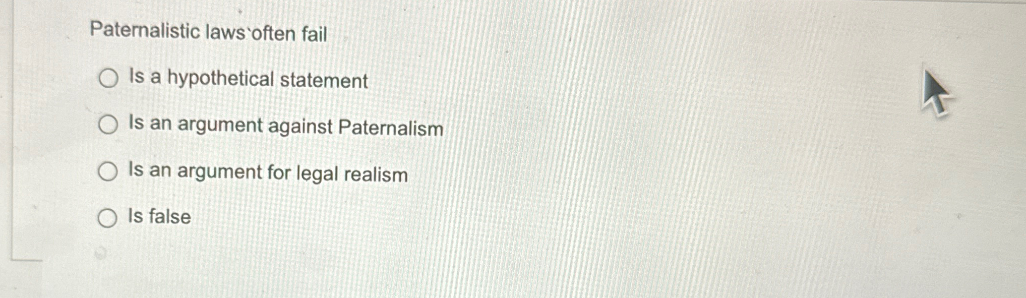 Solved Paternalistic laws 'often failIs a hypothetical | Chegg.com