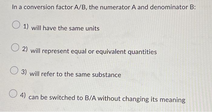 Solved In A Conversion Factor A/B, The Numerator A And | Chegg.com